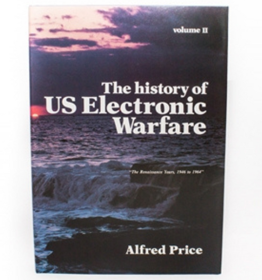 The History of US Electronic Warfare - VOl II: The Renaissance Years, 1946 to 1964