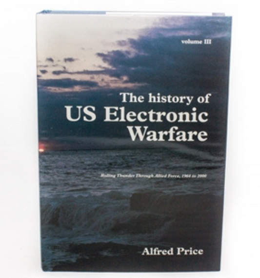 The History of US Electronic Warfare - VOl III: Rolling Thunder Through Allied Force, 1964 to 2000