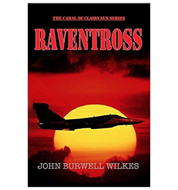 Raventross (The Cabal of Clairvaux Series) by John Burwell Wilkes